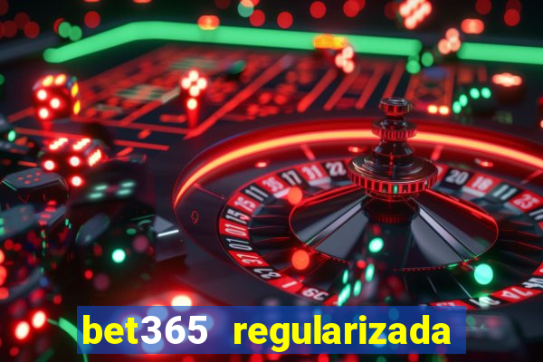 bet365 regularizada no brasil